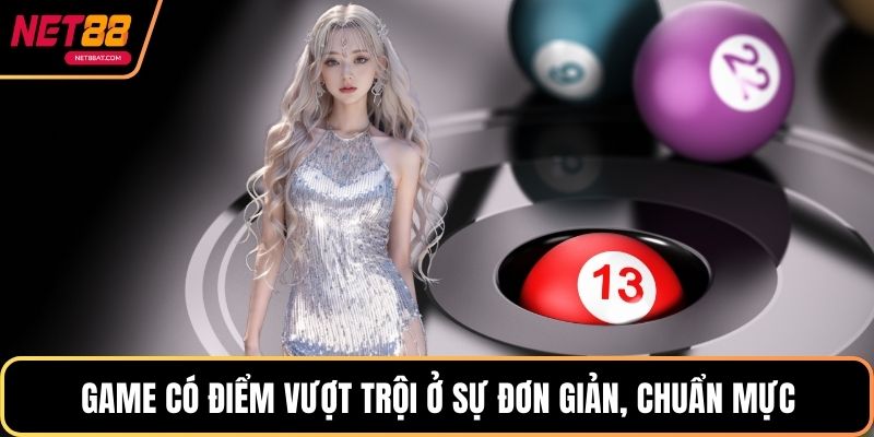 Game có điểm vượt trội ở sự đơn giản, chuẩn mực