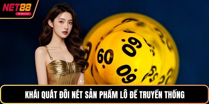 Khái quát đôi nét sản phẩm lô đề truyền thống