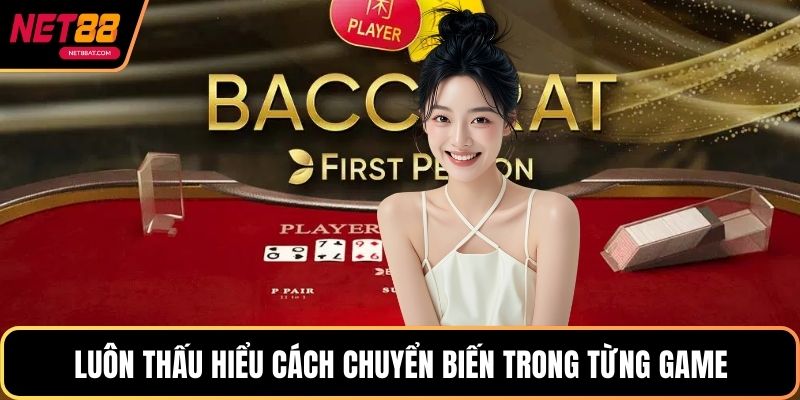 Luôn thấu hiểu cách chuyển biến trong từng game