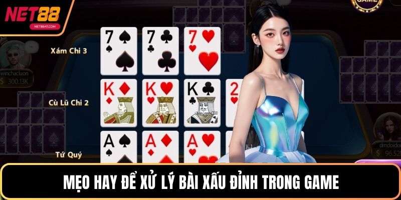 Mẹo hay để xử lý bài xấu đỉnh trong game