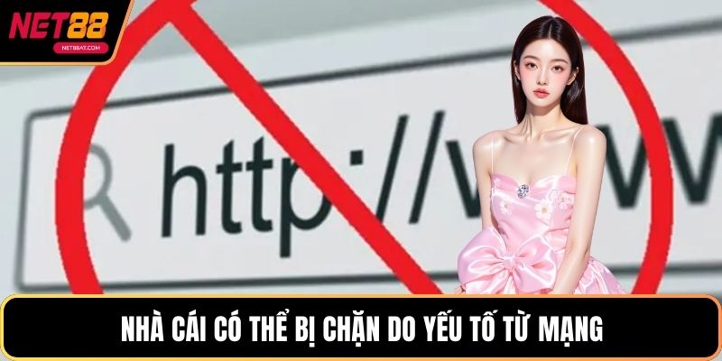 Nhà cái có thể bị chặn do yếu tố từ mạng