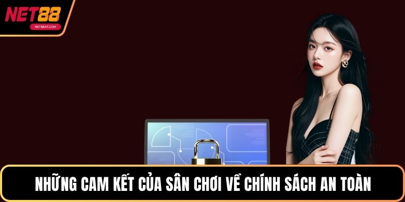 Những cam kết của sân chơi về chính sách an toàn