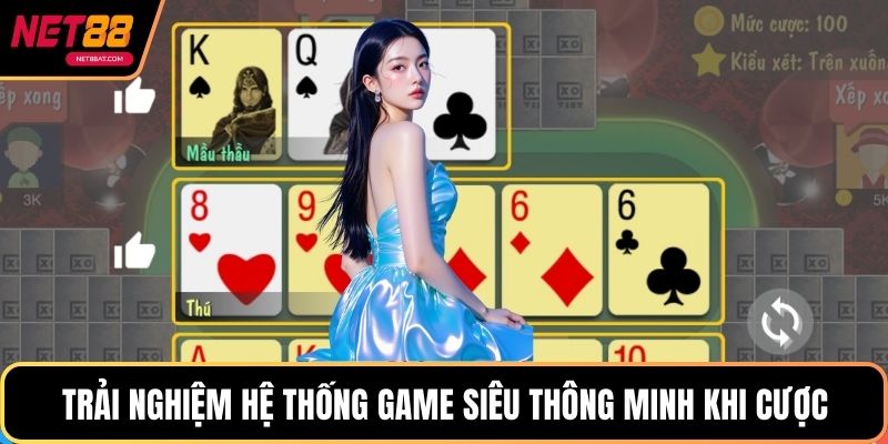 Trải nghiệm hệ thống game siêu thông minh khi cược