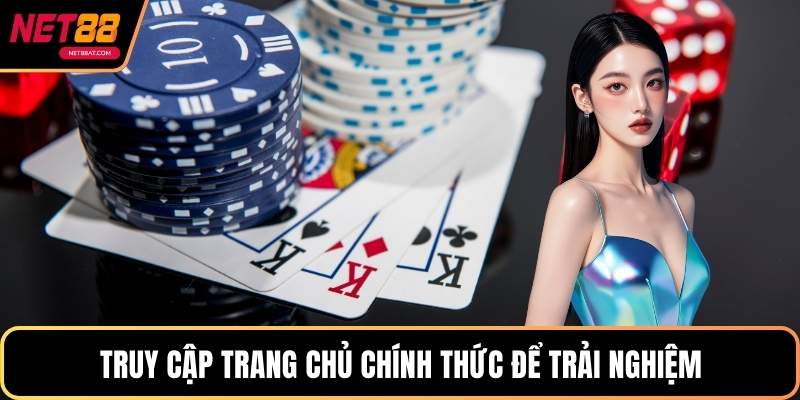 Truy cập trang chủ chính thức để trải nghiệm