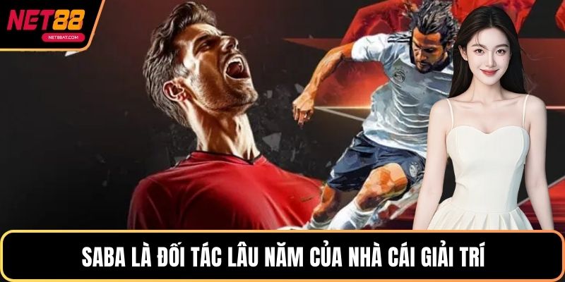 SABA là đối tác lâu năm của nhà cái giải trí