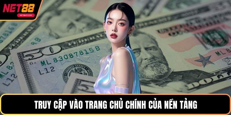 Truy cập vào trang chủ chính của nền tảng